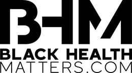 BHM BLACK HEALTH MATTERS.COM trademark