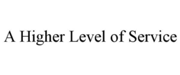 A HIGHER LEVEL OF SERVICE trademark