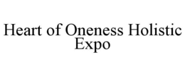 HEART OF ONENESS HOLISTIC EXPO trademark