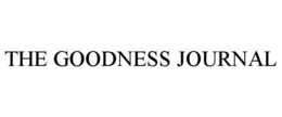 THE GOODNESS JOURNAL trademark