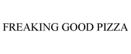 FREAKING GOOD PIZZA trademark