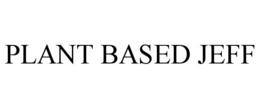 PLANT BASED JEFF trademark