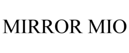 MIRROR MIO trademark