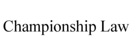 CHAMPIONSHIP LAW trademark
