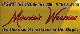 MINNIE'S WEENIES IT'S NOT THE SIZE OF THE DOG IN THE FLAVOR IT'S THE SIZE OF THE FLAVOR IN THE DOG!.. trademark