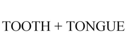 TOOTH + TONGUE trademark