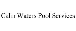CALM WATERS POOL SERVICES trademark
