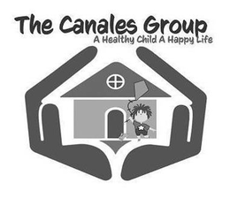THE CANALES GROUP A HEALTHY CHILD A HAPPY LIFE trademark