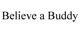 BELIEVE A BUDDY trademark