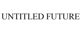 UNTITLED FUTURE trademark