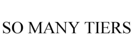 SO MANY TIERS trademark