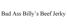 BAD ASS BILLY'S BEEF JERKY trademark