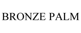 BRONZE PALM trademark