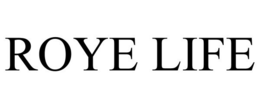 ROYE LIFE trademark