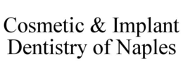COSMETIC & IMPLANT DENTISTRY OF NAPLES trademark