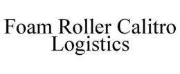 FOAM ROLLER CALITRO LOGISTICS trademark
