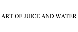 ART OF JUICE AND WATER trademark