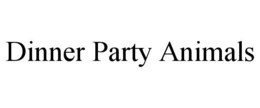 DINNER PARTY ANIMALS trademark