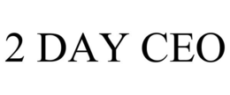 THE 2 DAY CEO trademark