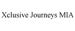 XCLUSIVE JOURNEYS MIA trademark