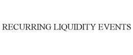 RECURRING LIQUIDITY EVENTS trademark