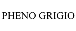 PHENO GRIGIO trademark