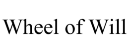 WHEEL OF WILL trademark