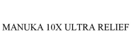 MANUKA 10X ULTRA RELIEF trademark