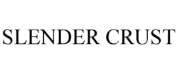 SLENDER CRUST trademark