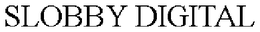 SLOBBY DIGITAL trademark