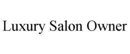 LUXURY SALON OWNER trademark