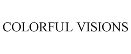 COLORFUL VISIONS trademark
