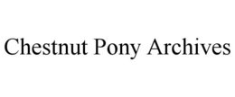 CHESTNUT PONY ARCHIVES trademark