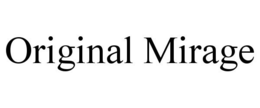 ORIGINAL MIRAGE trademark
