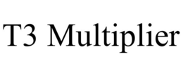 T3 MULTIPLIER trademark