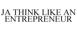 JA THINK LIKE AN ENTREPRENEUR trademark