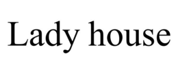 LADY HOUSE trademark
