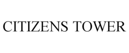CITIZENS TOWER trademark