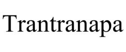 TRANTRANAPA trademark