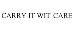CARRY IT WIT' CARE trademark