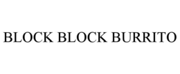 BLOCK BLOCK BURRITO trademark
