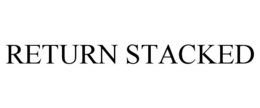 RETURN STACKED trademark
