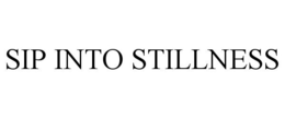 SIP INTO STILLNESS trademark