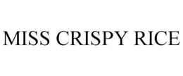 MISS CRISPY RICE trademark