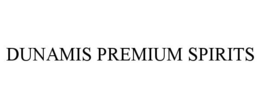 DUNAMIS PREMIUM SPIRITS trademark