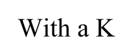 WITH A K trademark