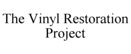 THE VINYL RESTORATION PROJECT trademark