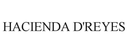HACIENDA D'REYES trademark