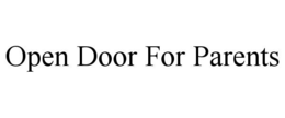 OPEN DOOR FOR PARENTS trademark