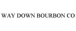 WAY DOWN BOURBON CO trademark